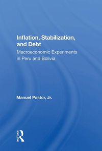 Cover image for Inflation, Stabilization, and Debt: Macroeconomic Experiments in Peru and Bolivia