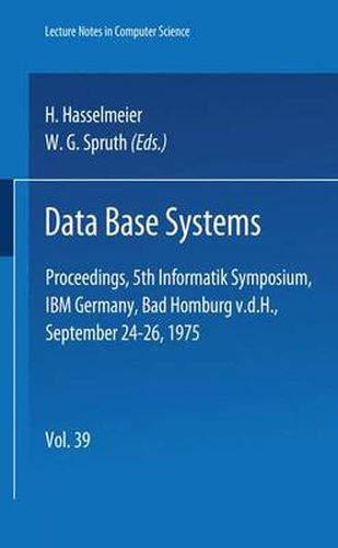 Data Base Systems: Proceedings, 5th Informatik Symposium, IBM Germany, Bad Homburg V. D. H., September 24 - 26, 1975