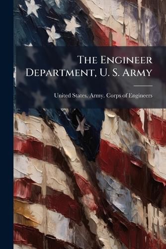 Cover image for The Engineer Department, U. S. Army