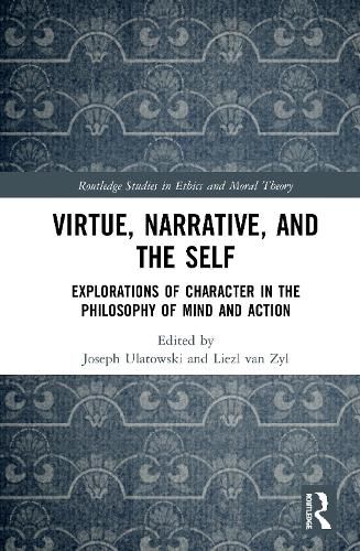 Cover image for Virtue, Narrative, and Self: Explorations of Character in the Philosophy of Mind and Action