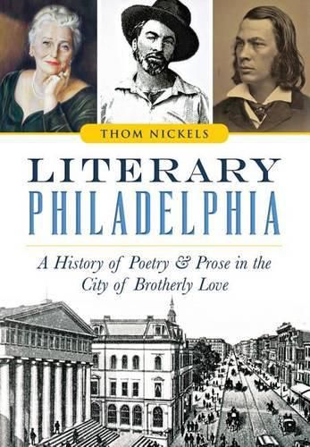 Cover image for Literary Philadelphia: A History of Poetry & Prose in the City of Brotherly Love