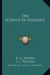 Cover image for The Science of Eugenics