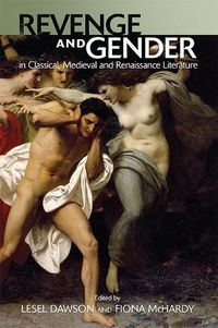 Cover image for Revenge and Gender in Classical, Medieval and Renaissance Literature