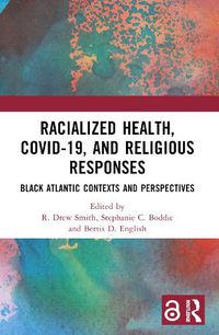 Cover image for Racialized Health, COVID-19, and Religious Responses