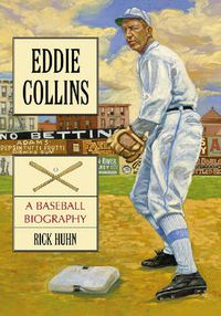 Cover image for Eddie Collins: A Baseball Biography