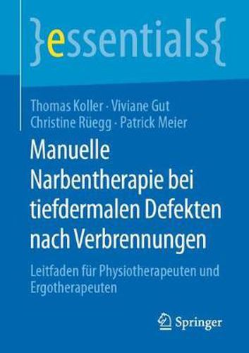 Cover image for Manuelle Narbentherapie bei tiefdermalen Defekten nach Verbrennungen: Leitfaden fur Physiotherapeuten und Ergotherapeuten