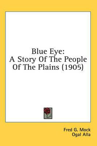 Cover image for Blue Eye: A Story of the People of the Plains (1905)