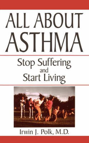 Cover image for All About Asthma: Stop Suffering and Start Living