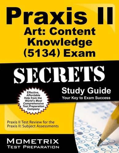 Cover image for Praxis II Art: Content Knowledge (5134) Exam Secrets Study Guide: Praxis II Test Review for the Praxis II: Subject Assessments