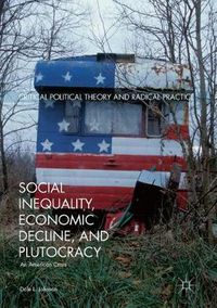 Cover image for Social Inequality, Economic Decline, and Plutocracy: An American Crisis