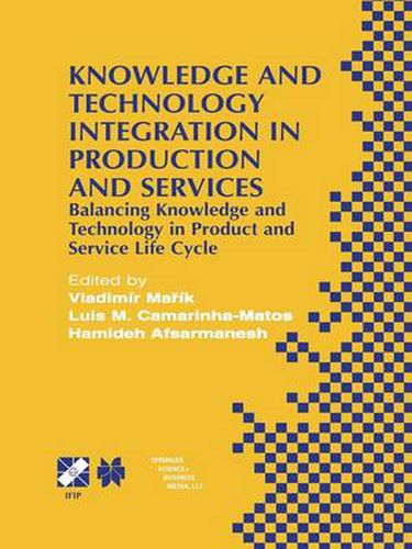 Cover image for Knowledge and Technology Integration in Production and Services: Balancing Knowledge and Technology in Product and Service Life Cycle