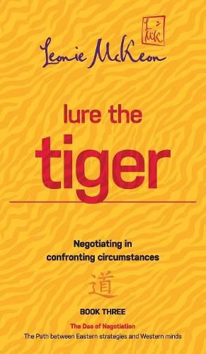 Lure the Tiger: Negotiating in confronting circumstances: The Path between Eastern strategies and Western minds