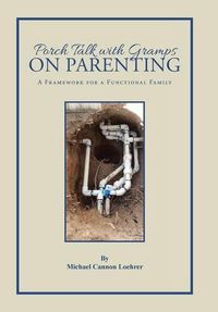 Cover image for Porch Talk with Gramps on Parenting: A Framework for a Functional Family