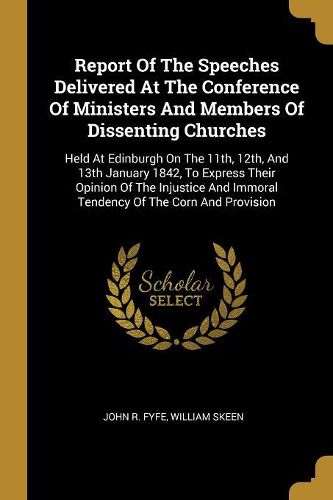Cover image for Report Of The Speeches Delivered At The Conference Of Ministers And Members Of Dissenting Churches