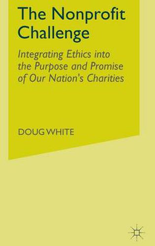 Cover image for The Nonprofit Challenge: Integrating Ethics into the Purpose and Promise of Our Nation's Charities