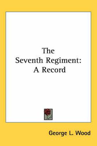 Cover image for The Seventh Regiment: A Record