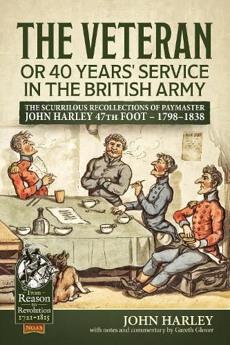 Cover image for The Veteran or 40 Years' Service in the British Army: The Scurrilous Recollections of Paymaster John Harley 47th Foot - 1798-1838