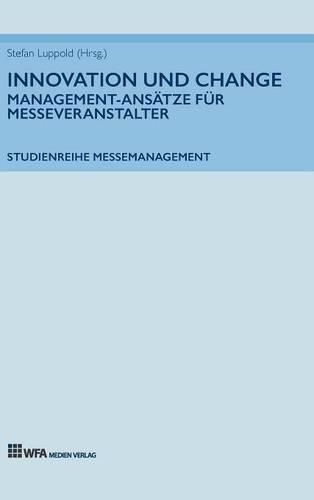 Innovation und Change: Management-Ansatze fur Messeveranstalter