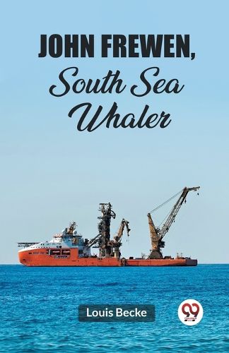 Cover image for John Frewen, South Sea Whaler