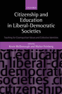 Cover image for Citizenship and Education in Liberal-Democratic Societies: Teaching for Cosmopolitan Values and Collective Identities