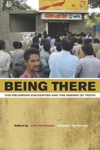 Cover image for Being There: The Fieldwork Encounter and the Making of Truth