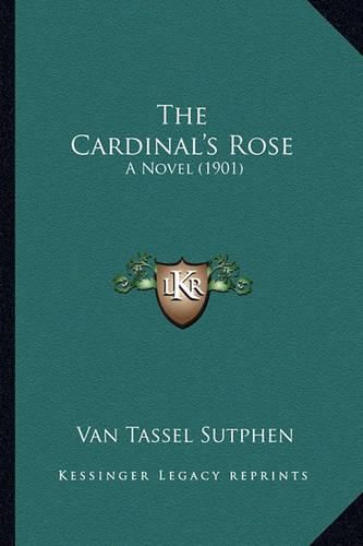 Cover image for The Cardinal's Rose the Cardinal's Rose: A Novel (1901) a Novel (1901)