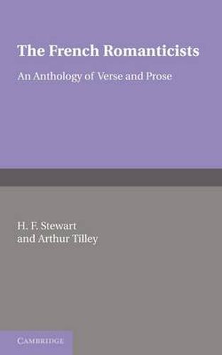 The French Romanticists: An Anthology of Verse and Prose