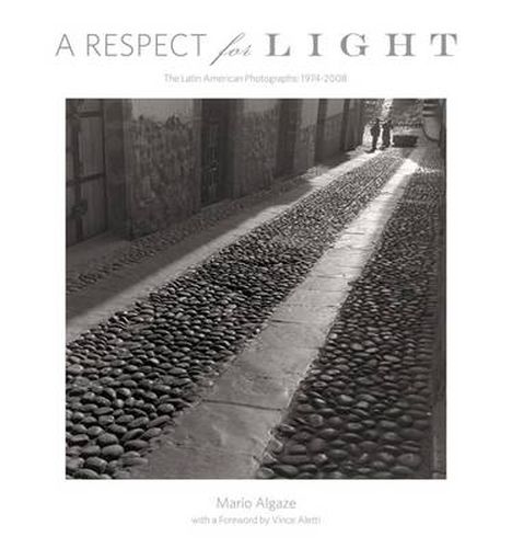 Cover image for A Respect for Light: The Latin American Photographs: 1974 2008