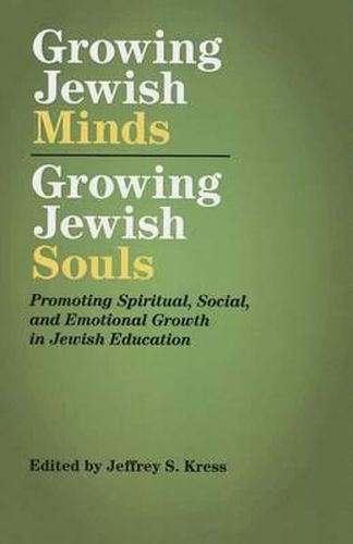 Growing Jewish Minds, Growing Jewish Souls: Promoting Spiritual, Social, and Emotional Growth in Jewish Education