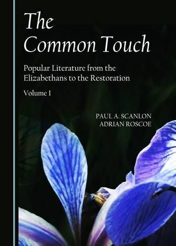 Cover image for The Common Touch: Popular Literature from the Elizabethans to the Restoration, Volume I