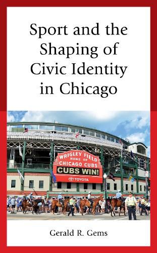 Cover image for Sport and the Shaping of Civic Identity in Chicago