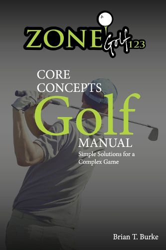 ZoneGolf123 Core Concepts: Simple Solutions for a Complex Game