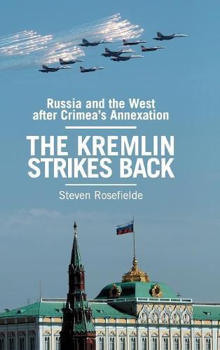 Cover image for The Kremlin Strikes Back: Russia and the West After Crimea's Annexation