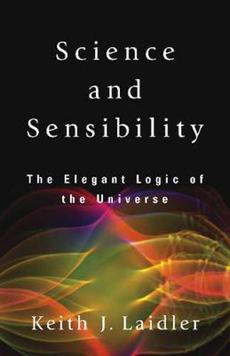 Cover image for Science and Sensibility: The Elegant Logic of the Universe