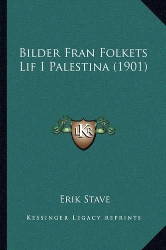 Cover image for Bilder Fran Folkets Lif I Palestina (1901)