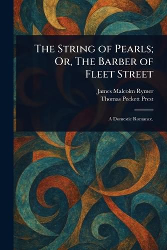 Cover image for The String of Pearls; Or, The Barber of Fleet Street