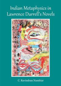Cover image for Indian Metaphysics in Lawrence Durrell's Novels