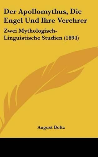 Cover image for Der Apollomythus, Die Engel Und Ihre Verehrer: Zwei Mythologisch-Linguistische Studien (1894)