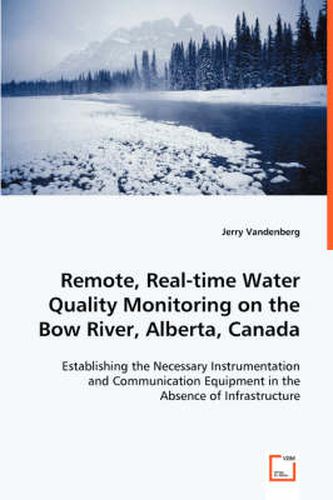 Cover image for Remote, Real-time Water Quality Monitoring on the Bow River, Alberta, Canada