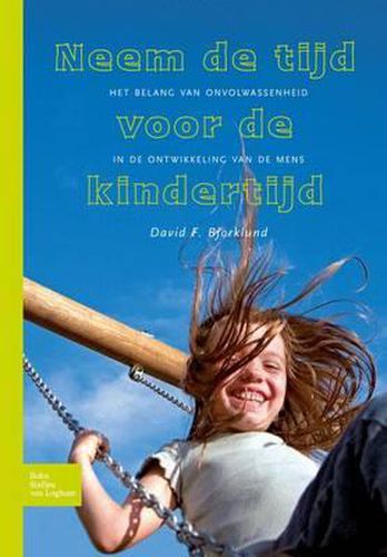 Cover image for Neem de Tijd Voor de Kindertijd: Het Belang Van Onvolwassenheid in de Ontwikkeling Van de Mens