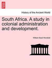 Cover image for South Africa. a Study in Colonial Administration and Development.