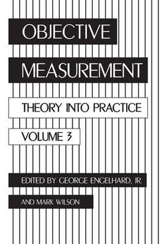 Objective Measurement: Theory Into Practice, Volume 3