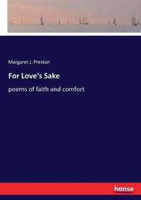 Cover image for For Love's Sake: poems of faith and comfort