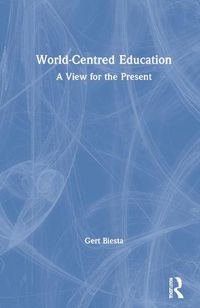 Cover image for World-Centred Education: A View for the Present