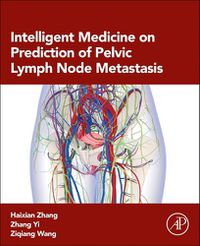 Cover image for Intelligent Medicine on Prediction of Pelvic Lymph Node Metastasis