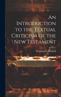 Cover image for An Introduction to the Textual Criticism of the New Testament