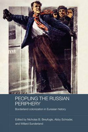 Cover image for Peopling the Russian Periphery: Borderland Colonization in Eurasian History