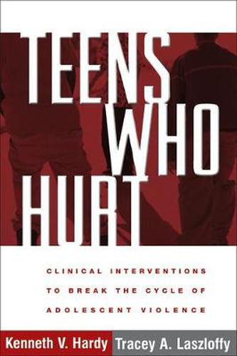 Cover image for Teens Who Hurt: Clinical Interventions to Break the Cycle of Adolescent Violence