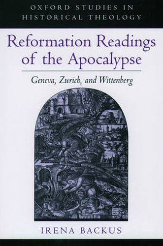 Cover image for Reformation Readings of the Apocalypse: Geneva, Zurich, and Wittenberg