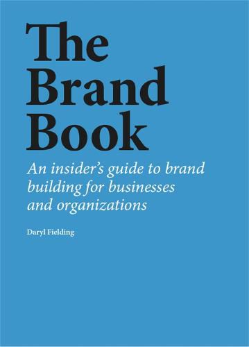 Cover image for The Brand Book: An insider's guide to brand building for businesses and organizations